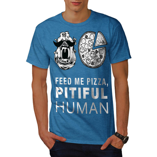 Feed Me Pizza Human Mens T-Shirt