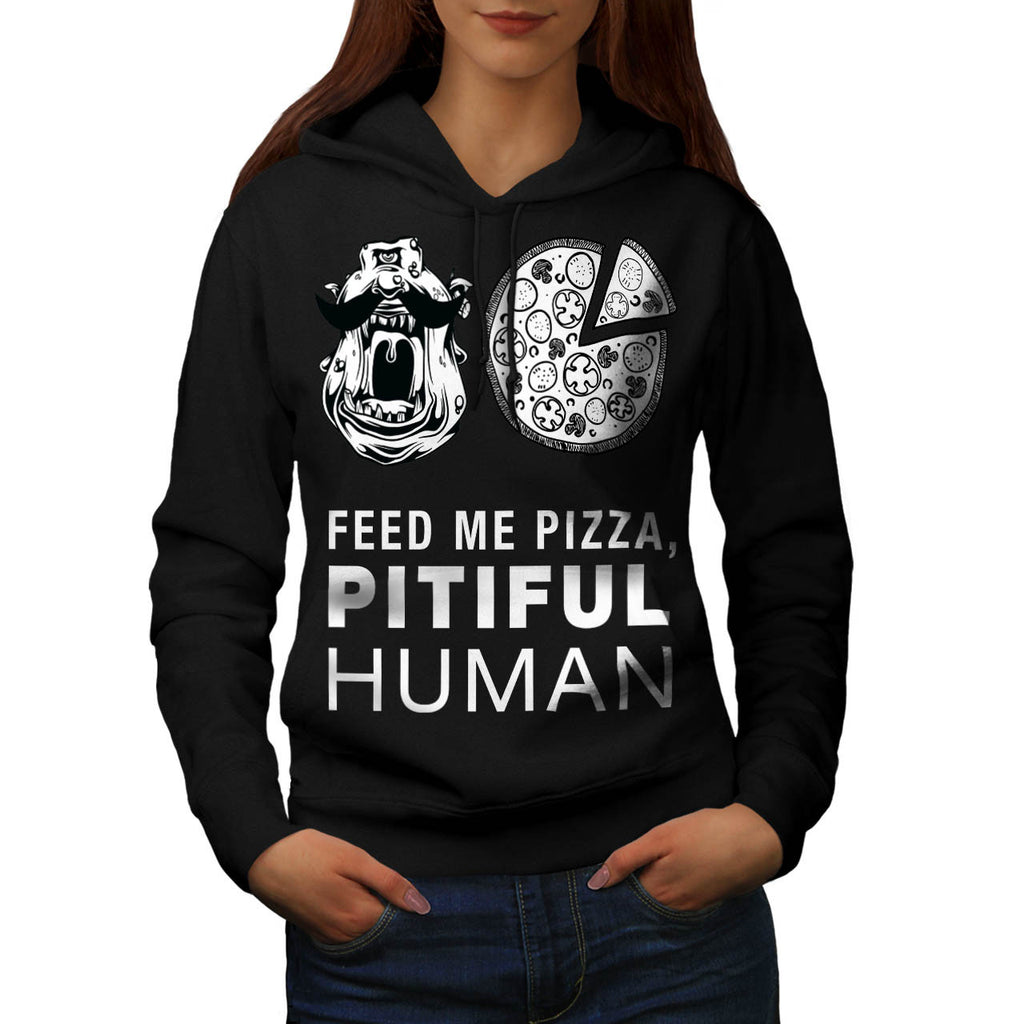 Feed Me Pizza Human Womens Hoodie