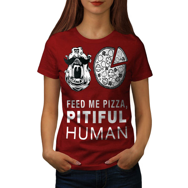 Feed Me Pizza Human Womens T-Shirt