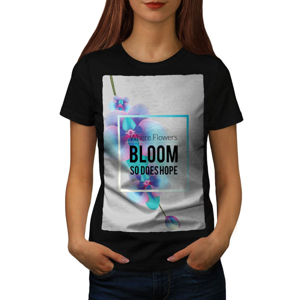 Flower Bloom And Hope Womens T-Shirt