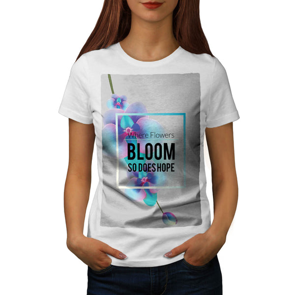 Flower Bloom And Hope Womens T-Shirt