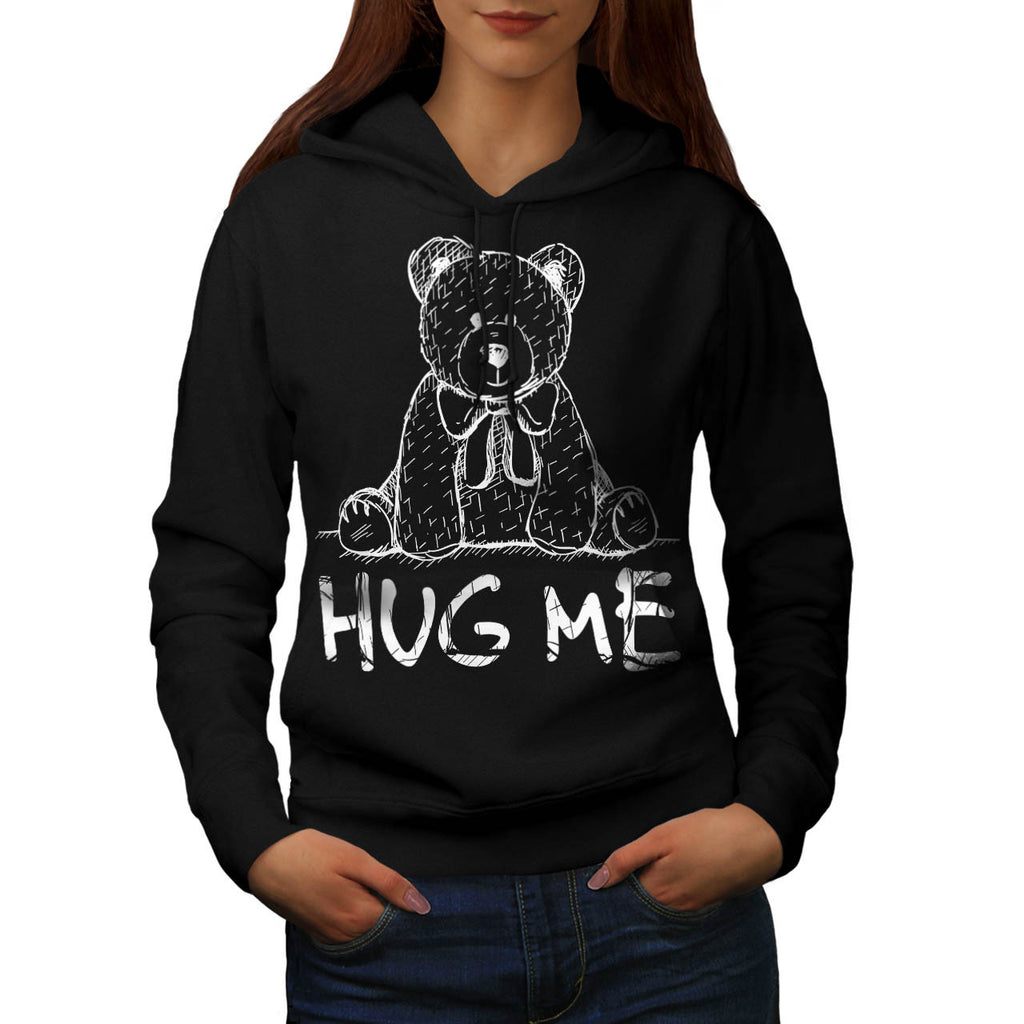 Hug Me Teddy Bear Womens Hoodie