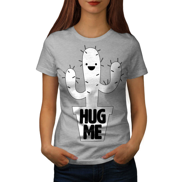 Hug Me Cactus Irony Womens T-Shirt