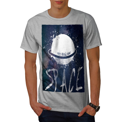 Just Need Some Space Mens T-Shirt