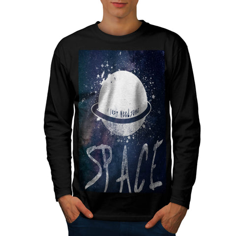 Just Need Some Space Mens Long Sleeve T-Shirt