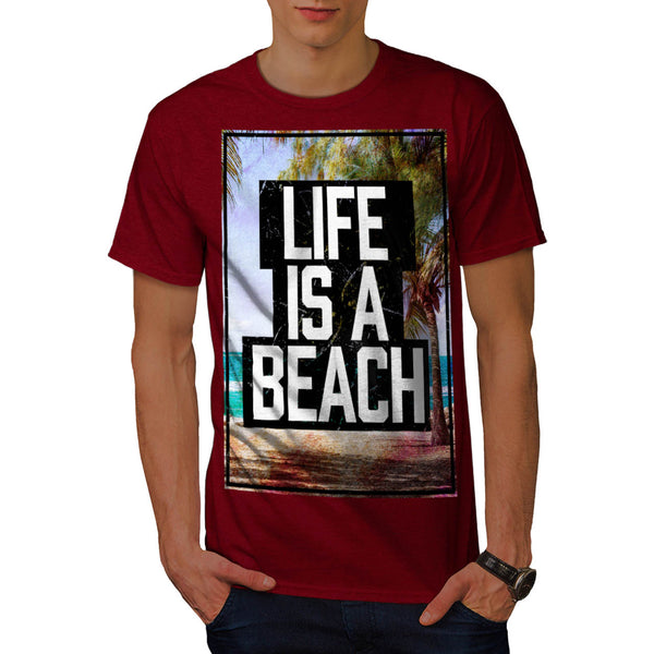 Life Is A Beach Mens T-Shirt
