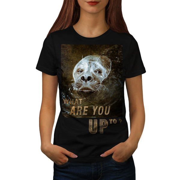 What Are You Up To Womens T-Shirt