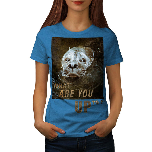 What Are You Up To Womens T-Shirt