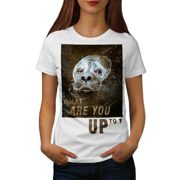 What Are You Up To Womens T-Shirt