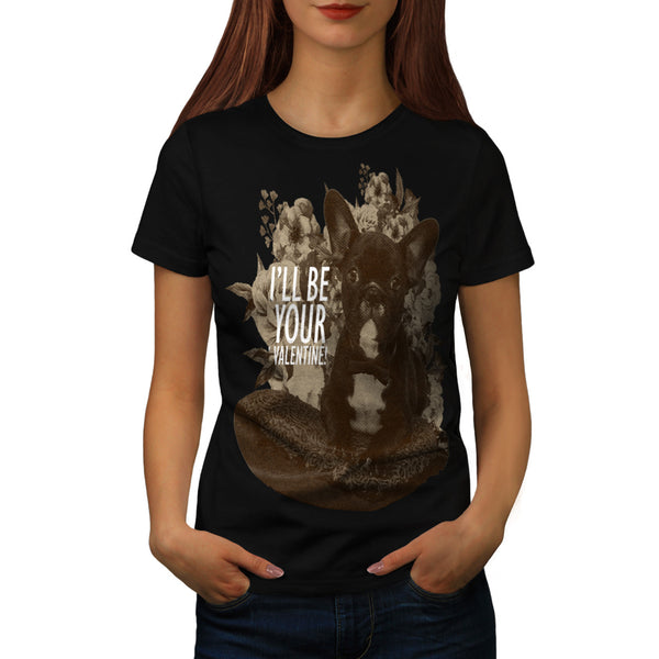 Be Your Valentine Womens T-Shirt
