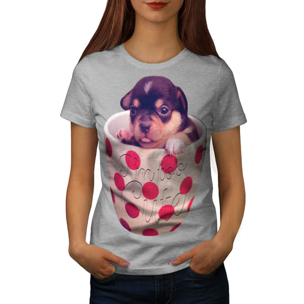 I'm Too Cute Puppy Womens T-Shirt