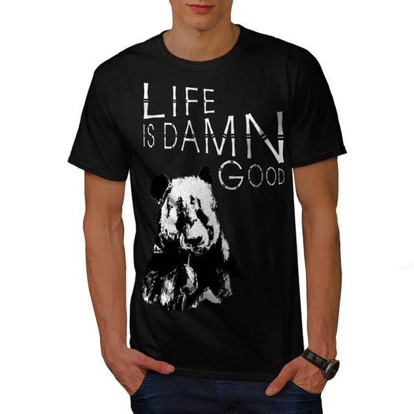 Life Is Damn Good Mens T-Shirt