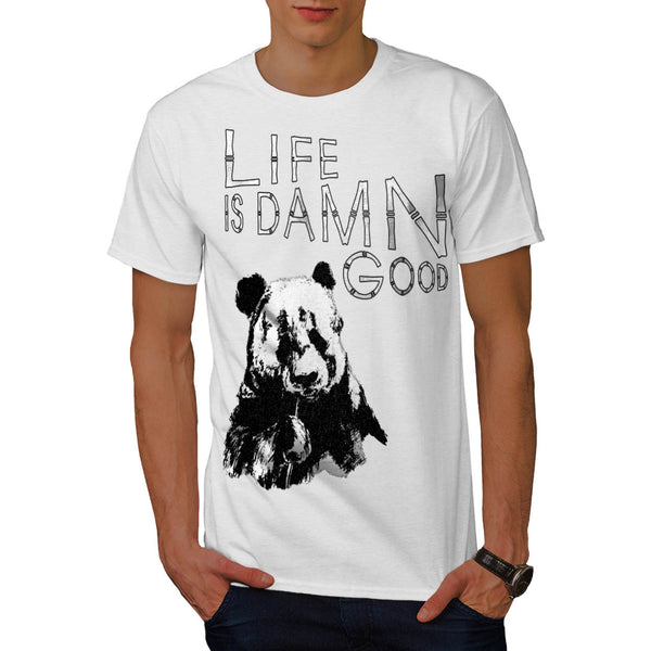 Life Is Damn Good Mens T-Shirt