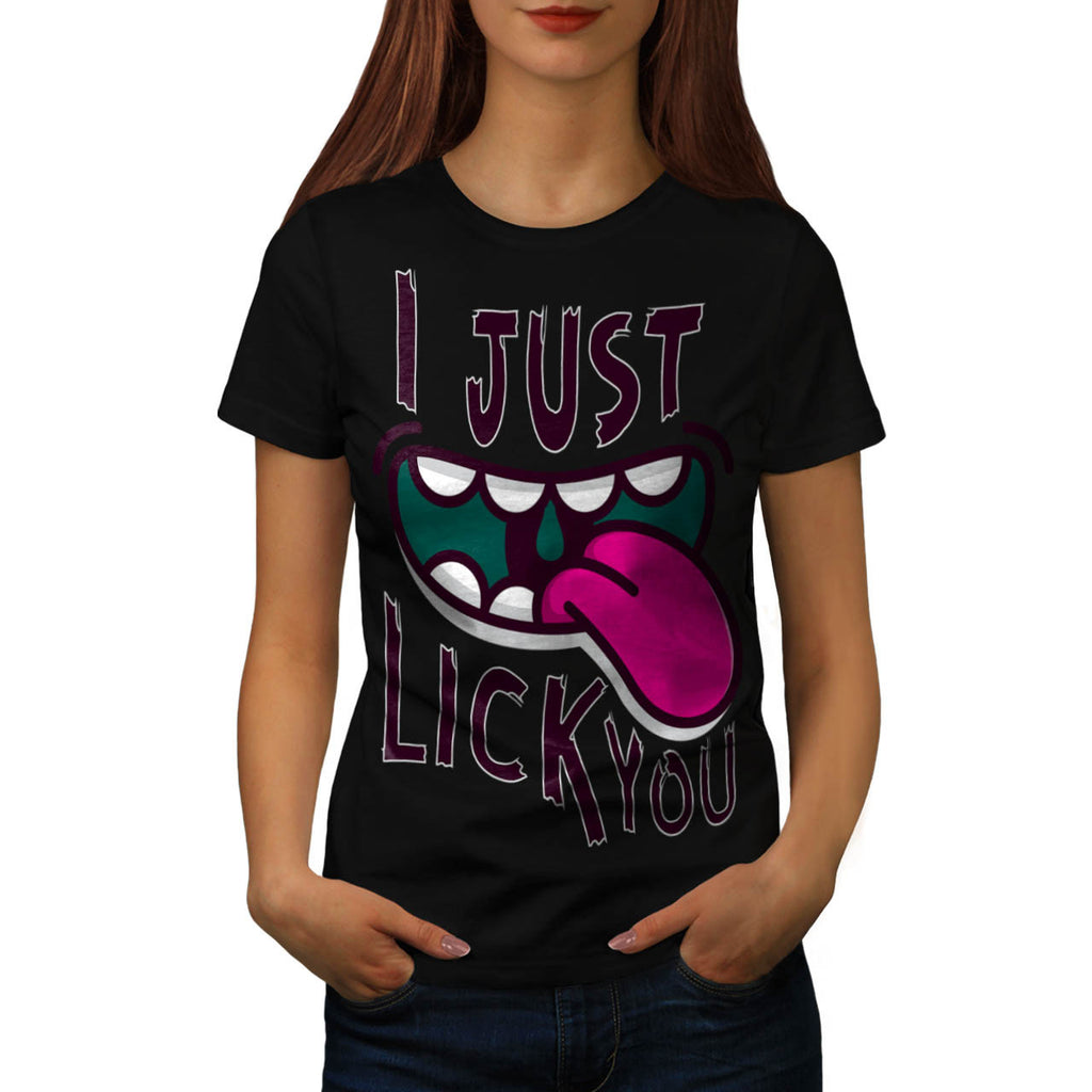 I Just Lick You Love Womens T-Shirt
