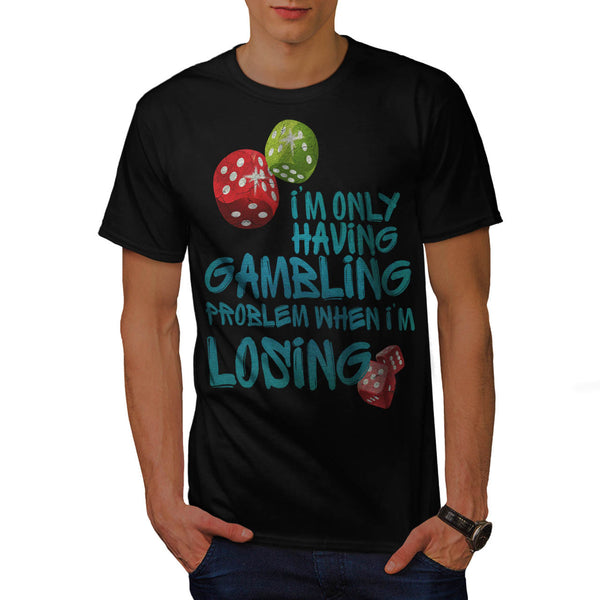 Gambling Problem Mens T-Shirt