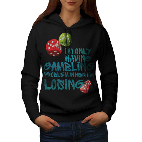 Gambling Problem Womens Hoodie