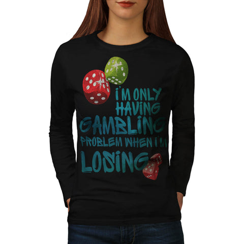 Gambling Problem Womens Long Sleeve T-Shirt