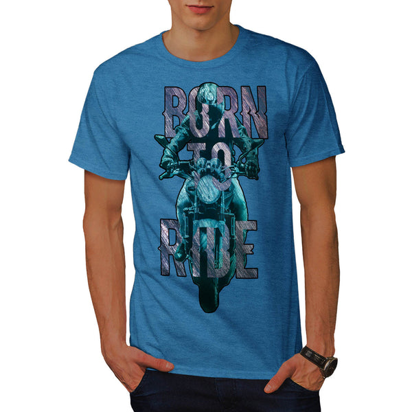Born To Ride Art Mens T-Shirt