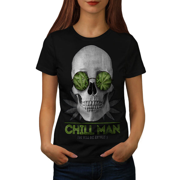You Will Die Anyway Womens T-Shirt