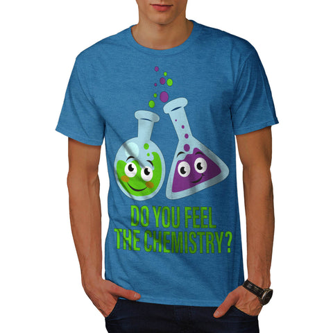 Feel The Chemistry Mens T-Shirt