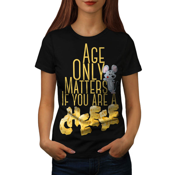 Age Does Not Matter Womens T-Shirt