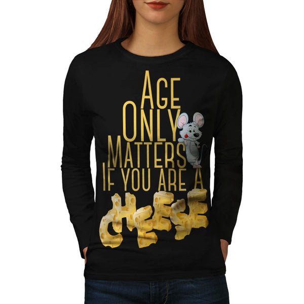 Age Does Not Matter Womens Long Sleeve T-Shirt