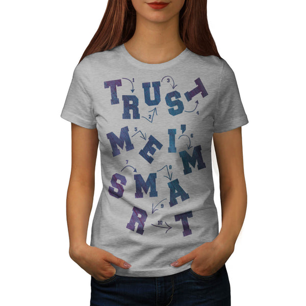 Trust Me I'm Smart Womens T-Shirt