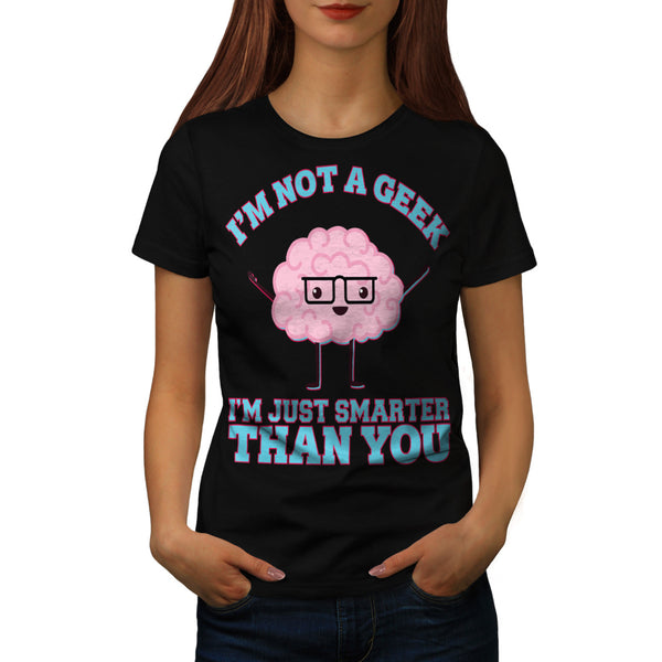 Smarter Than You Womens T-Shirt