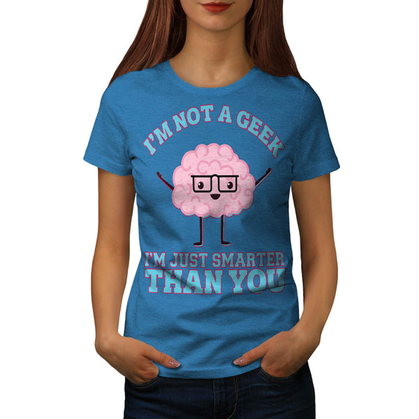 Smarter Than You Womens T-Shirt