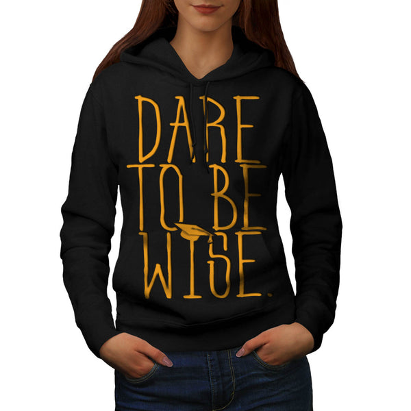 Dare To Be Wise Man Womens Hoodie