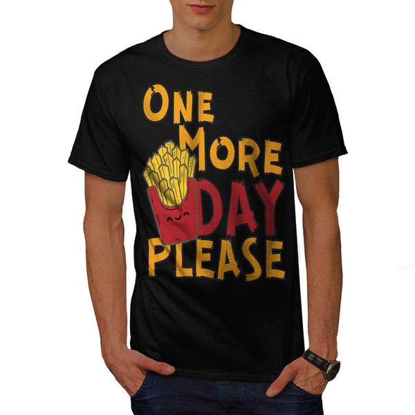 One More Day Please Mens T-Shirt