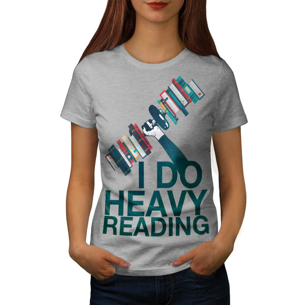 I Do Heavy Reading Womens T-Shirt