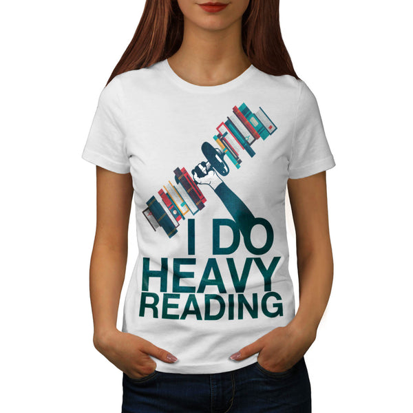 I Do Heavy Reading Womens T-Shirt