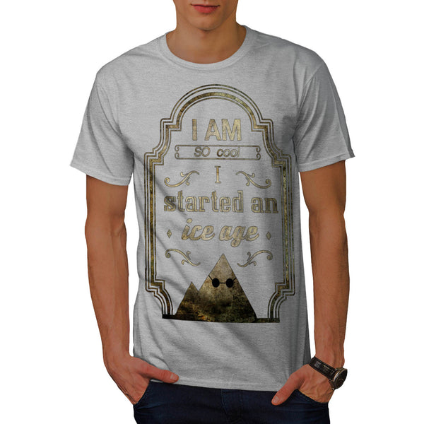 I Started An Ice Age Mens T-Shirt