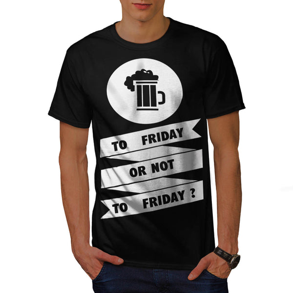 Friday Beer Toast Mens T-Shirt