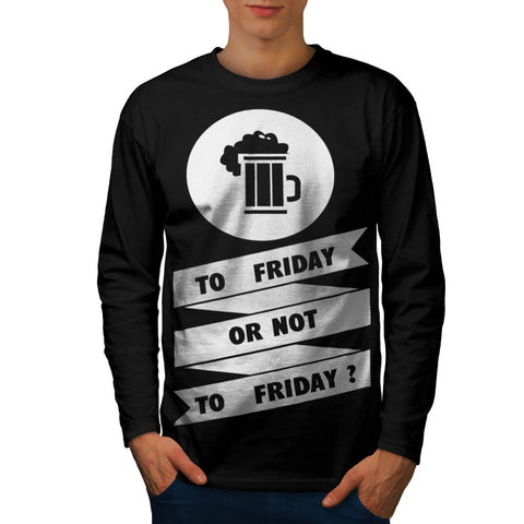 Friday Beer Toast Mens Long Sleeve T-Shirt