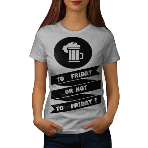 Friday Beer Toast Womens T-Shirt