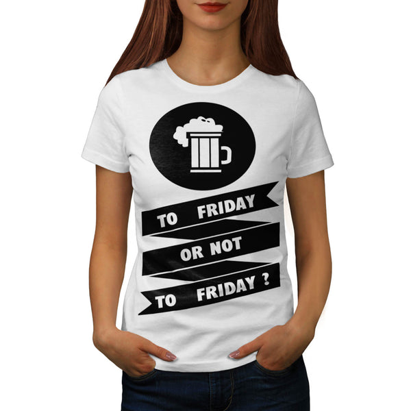 Friday Beer Toast Womens T-Shirt