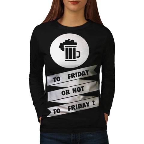 Friday Beer Toast Womens Long Sleeve T-Shirt