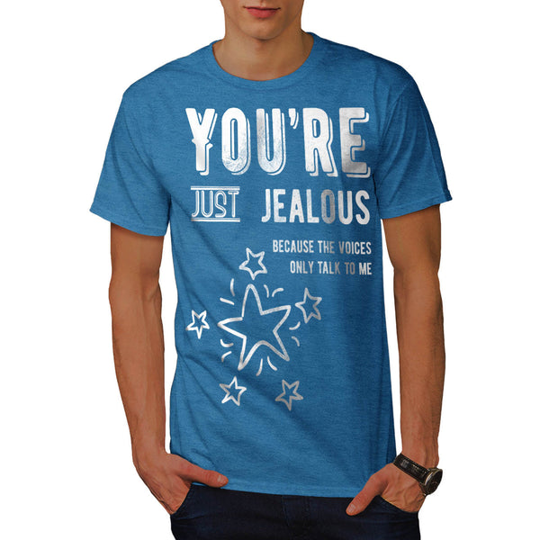 Your Just Jealous Mens T-Shirt