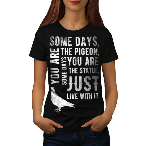 Just Live With It Womens T-Shirt