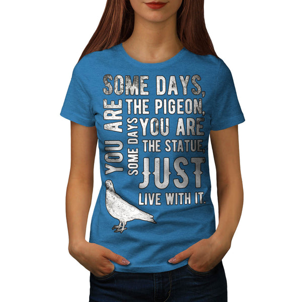 Just Live With It Womens T-Shirt