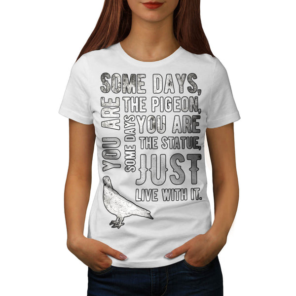 Just Live With It Womens T-Shirt