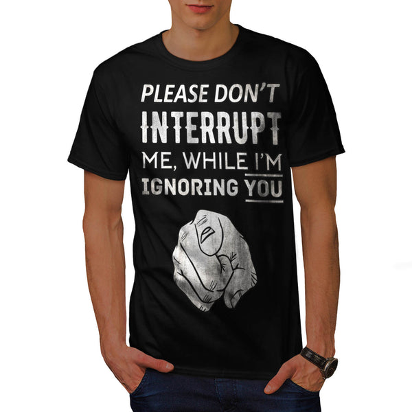 Don't Interrupt Me Mens T-Shirt