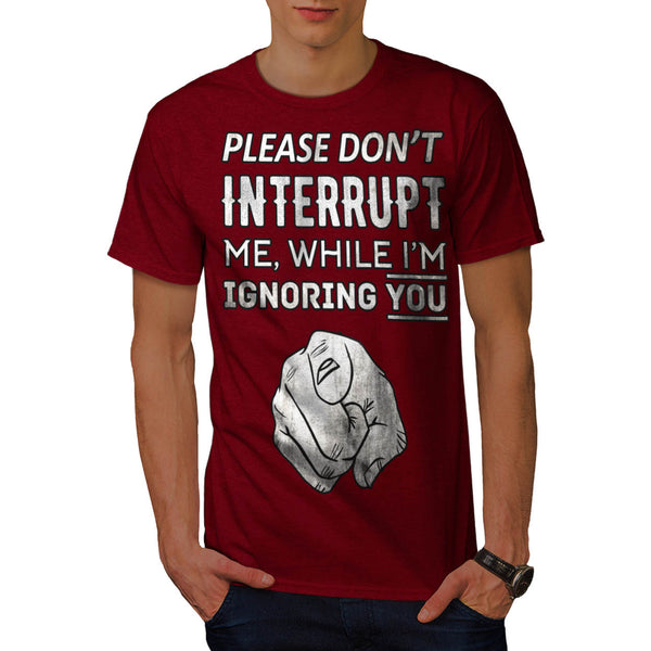 Don't Interrupt Me Mens T-Shirt