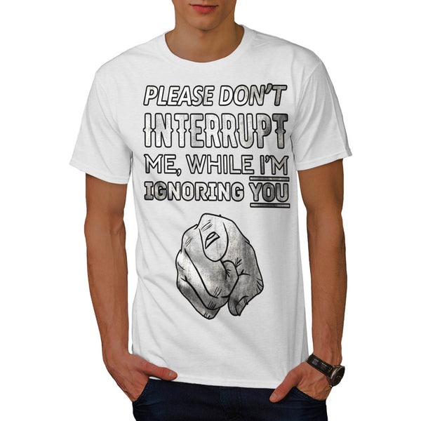 Don't Interrupt Me Mens T-Shirt