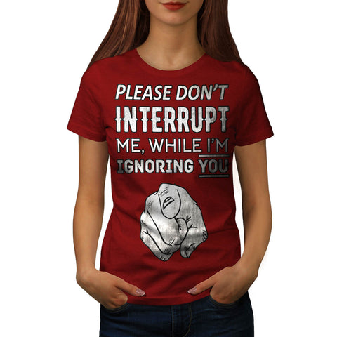 Don't Interrupt Me Womens T-Shirt