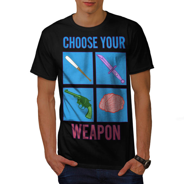 Choose Your Weapon Mens T-Shirt
