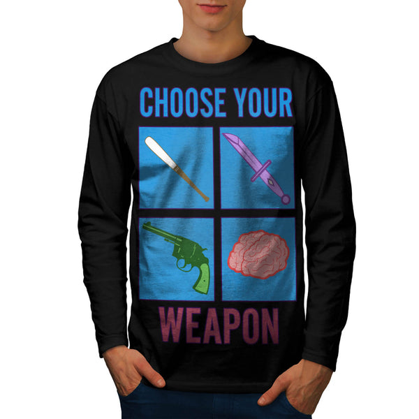 Choose Your Weapon Mens Long Sleeve T-Shirt