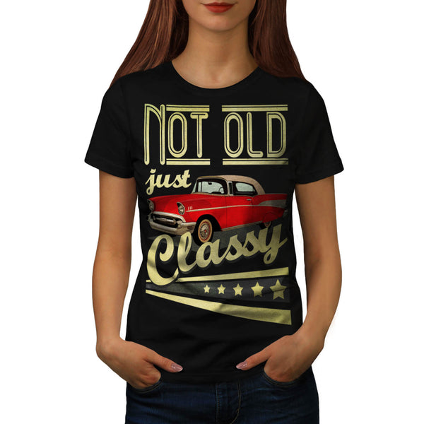Not Old Just Classy Womens T-Shirt